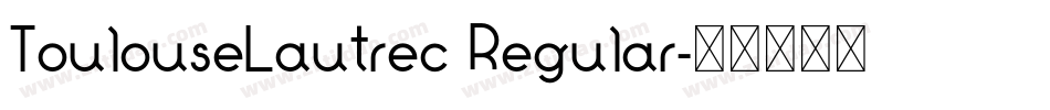 ToulouseLautrec Regular字体转换